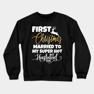 First Christmas Married To My Super Hot Husband Crewneck Sweatshirt
